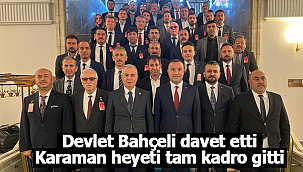Bahçeli davet etti Karaman heyeti kam kadro gitti