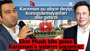 Elon Musk gelse Karaman'a yatırım yapamaz