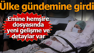 Emine hemşire dosyasında yeni gelişme