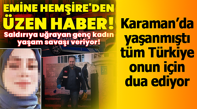 Emine hemşireden üzen haber