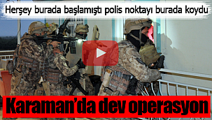 Karaman'da 500 polisle dev operasyon