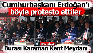 Karaman'da Cumhurbaşkanı Erdoğan'ı böyle protesto ettiler
