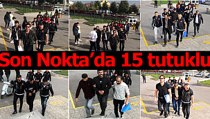 Sok Nokta operasyonunda 15 tutuklu