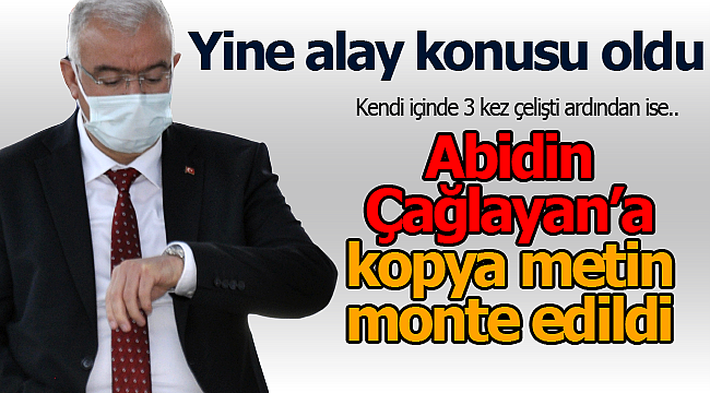 Abidin Çağlayan'a kopya metni monte ettiler