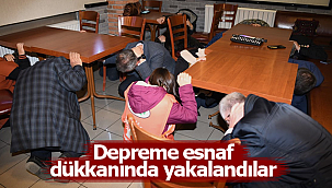Depreme esnaf dükkanında yakalandılar