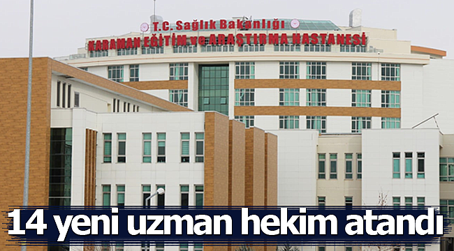 Karaman'da 14 yeni uzman hekim atandı