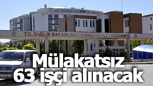 Mülakatsız 63 işçi alınacak