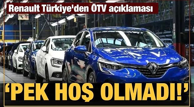 Renault Türkiye'den ÖTV açıklaması