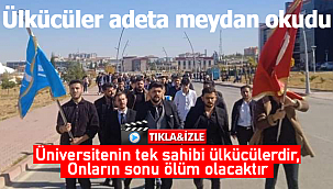 Ülkücü öğrenciler böyle seslendi "Üniversitenin tek sahibi ülkücülerdir"