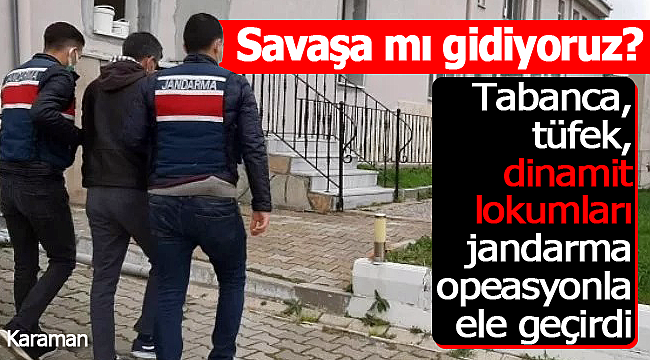 Karaman'da jandarmadan silah ve dinamit operasyonu