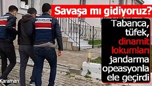 Karaman'da jandarmadan silah ve dinamit operasyonu