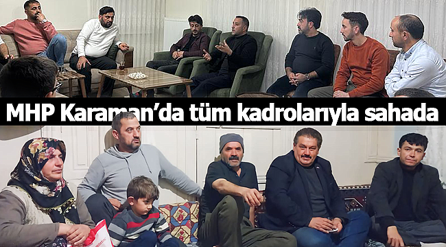 MHP Karaman'da tüm kadrolarıyla sahada