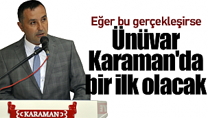 Ünüvar Karaman'da bir ilk olacak
