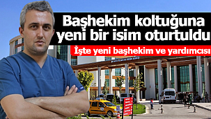 Başhekim koltuğuna yeni isim