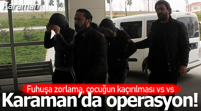 Karaman'da operasyon