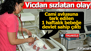 Vicdan sızlatan olay 1 haftalık bebek cami avlusuna bırakıldı