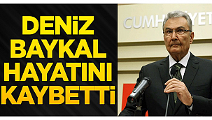 Deniz Baykal hayatını kaybetti