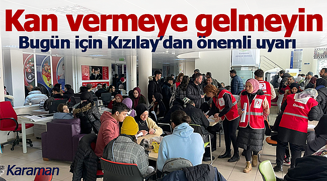 Kızılay'dan önemli uyarı bugün kan vermeye gelmeyin