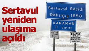 Sertavul yeniden trafiğe açıldı