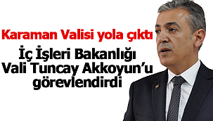 Vali Akkoyun iç işleri bakanlığınca görevlendirildi