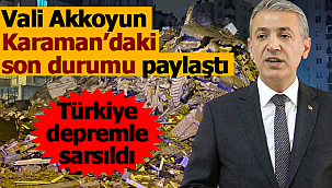 Vali Akkoyun Karaman'daki son durumu paylaştı