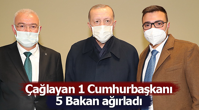 Çağlayan 1 cumhurbaşkanı 5 bakan ağırladı