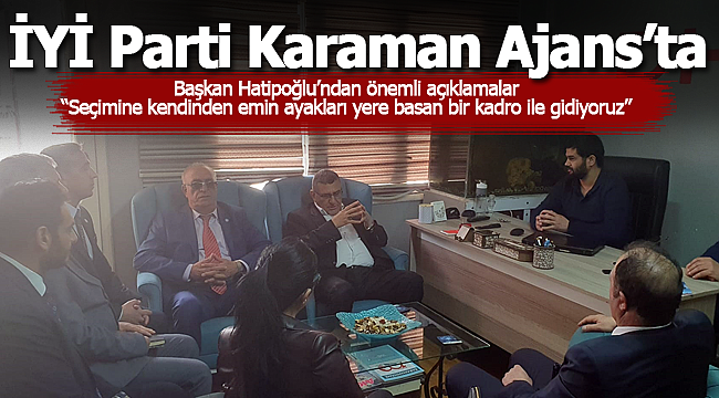 İYİ Parti Karaman Ajans'ta