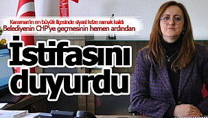 Karaman'da başkanlık sonrası istifa