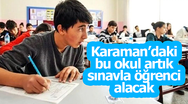 Karaman'daki o okul artı sınavla öğrenci alacak
