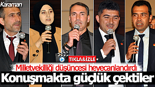 Milletvekili aday adaylarının heyecanı konuşmalarına yansıdı