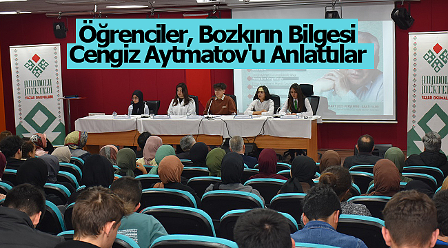 Öğrenciler, Bozkırın Bilgesi Cengiz Aytmatov'u Anlattılar