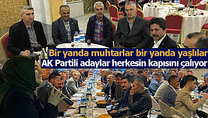 AK Partili adaylar muhtarlarla ve yaşlılarla bir araya geldi
