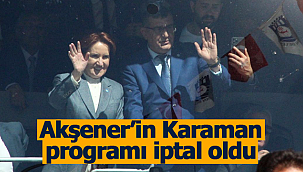 Akşener'in Karaman programı iptal oldu