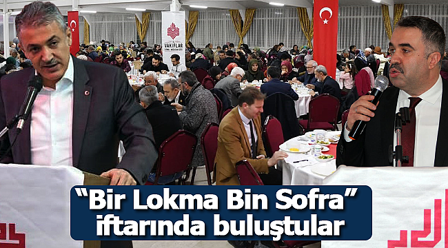 "Bir Lokma Bin Sofra" iftarında buluştular