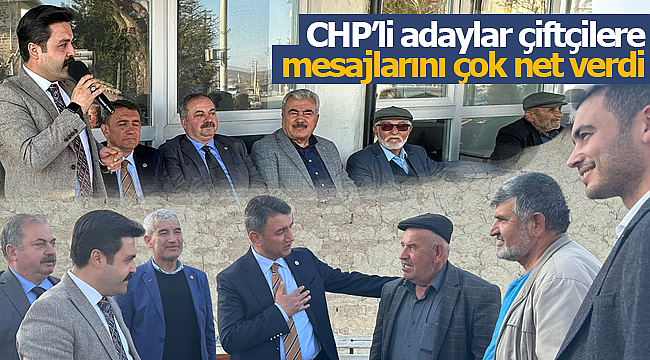 CHP'li adaylar çiftçilere net mesaj verdi