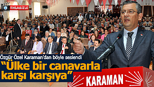 CHP'li Özel Karaman'da konuştu