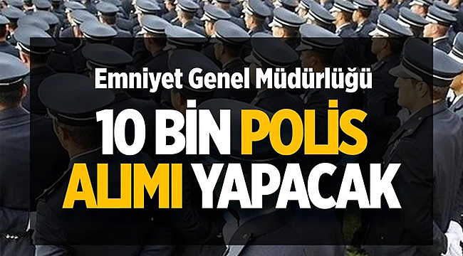 EGM 10 bin polis alacak