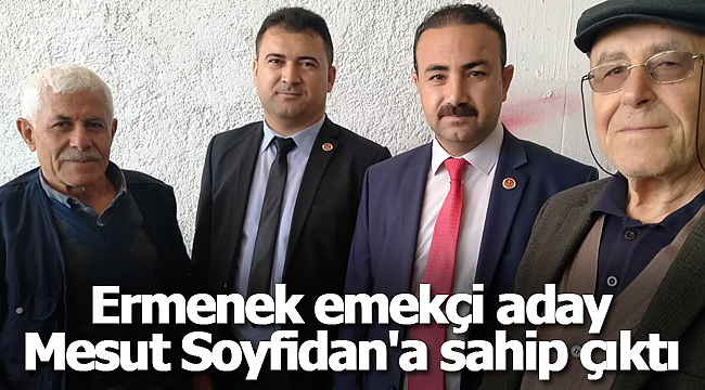 Ermenek emekçi milletvekili adayı Mesut Soyfidan'a sahip çıktı