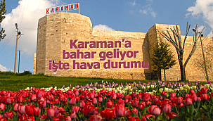 Karaman'a bahar geliyor