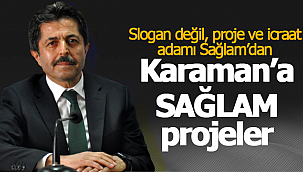 Karaman'a sağlam projelerle hizmet edecek