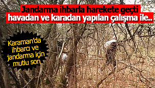 Karaman'da jandarma ve ihbarcı için mutlu son