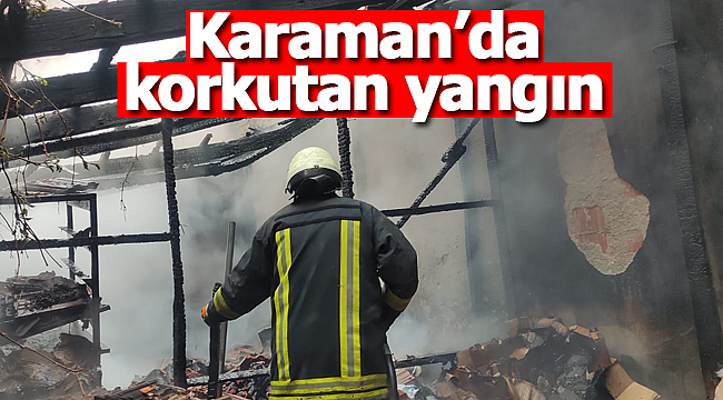 Karaman'da korkutan yangın