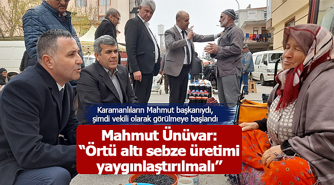 Mahmut Ünüvar: ''Örtü altı sebze üretimi yaygınlaştırılmalı''