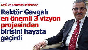 Rektör Gavgalı'nın vizyon projesinden birisi hayata geçti