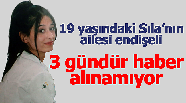 Sıla Uyanık'tan haber alınamıyor