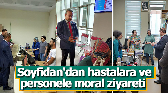 Soyfidan'dan hastalara ve personele moral ziyareti 