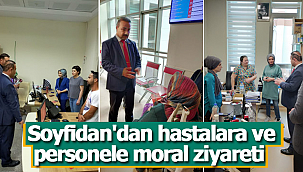 Soyfidan'dan hastalara ve personele moral ziyareti 