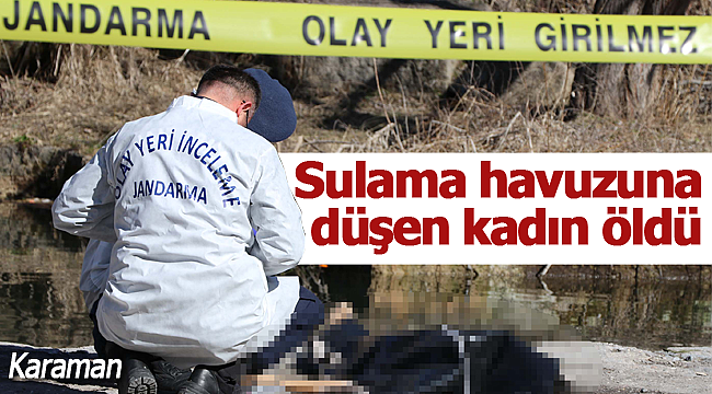 Sulama havuzuna düşen Ayşe Şen kurtarılamadı