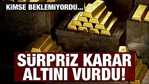 Sürpriz karar altını vurdu