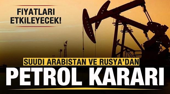 Suudi Arabistan ve Rusya'dan petrol kararı